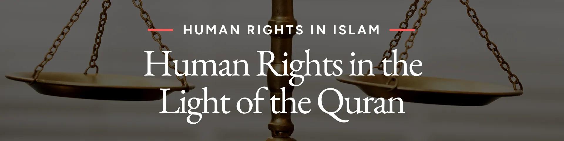 Human Rights in the Light of the Quran